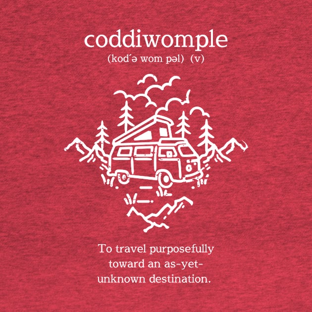Coddiwomple (white)- To travel purposefully toward an as-yet-unknown destination by MagpieMoonUSA